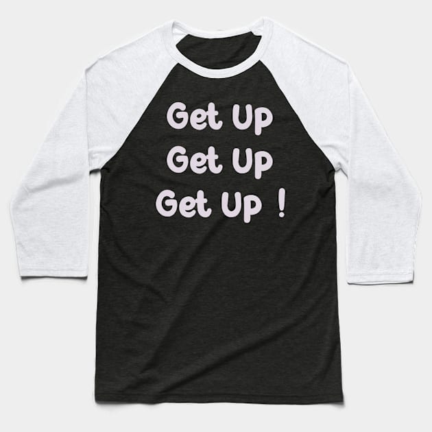 Get Up Baseball T-Shirt by Fandie